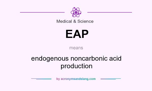 What does EAP mean? It stands for endogenous noncarbonic acid production