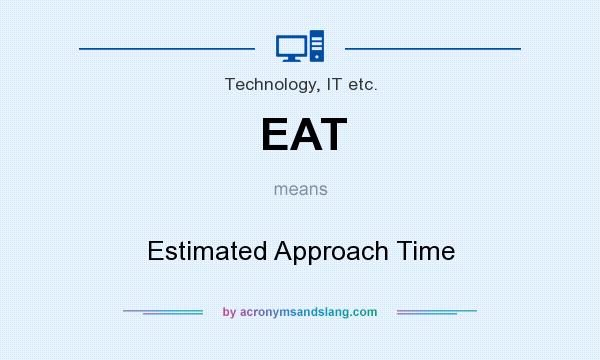 What does EAT mean? It stands for Estimated Approach Time