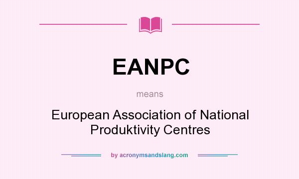 What does EANPC mean? It stands for European Association of National Produktivity Centres