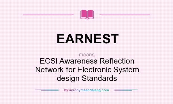 What does EARNEST mean? It stands for ECSI Awareness Reflection Network for Electronic System design Standards