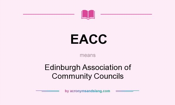 What does EACC mean? It stands for Edinburgh Association of Community Councils