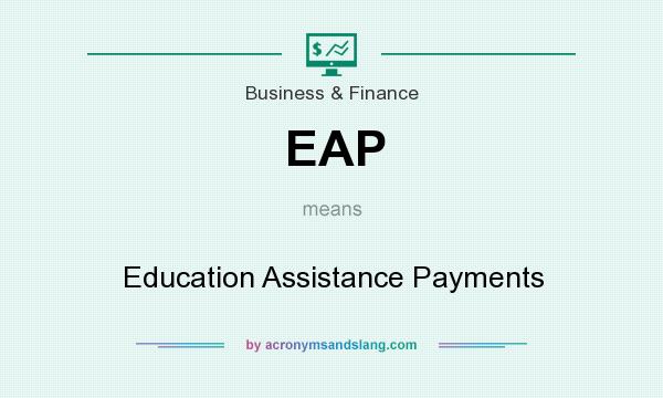 What does EAP mean? It stands for Education Assistance Payments
