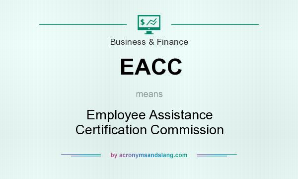 What does EACC mean? It stands for Employee Assistance Certification Commission