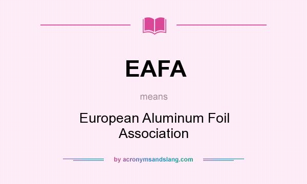 What does EAFA mean? It stands for European Aluminum Foil Association