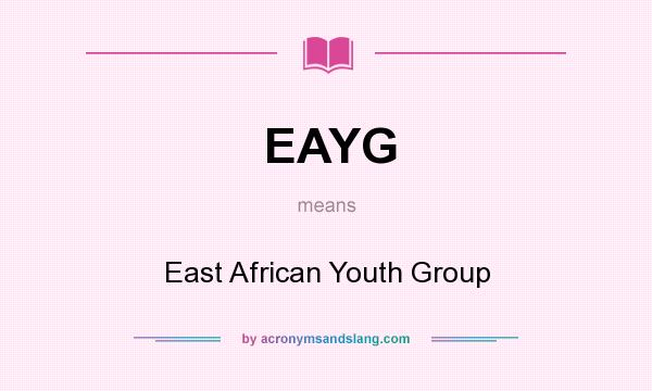 What does EAYG mean? It stands for East African Youth Group