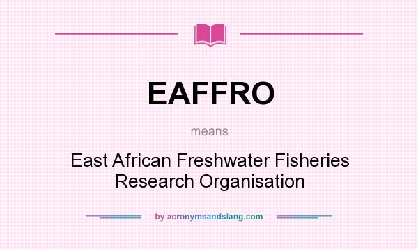 What does EAFFRO mean? It stands for East African Freshwater Fisheries Research Organisation