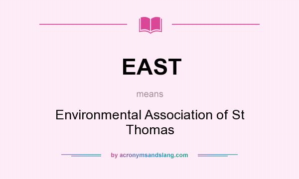 What does EAST mean? It stands for Environmental Association of St Thomas