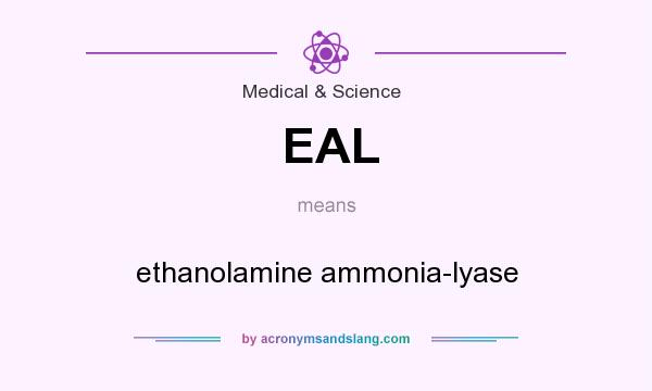 What does EAL mean? It stands for ethanolamine ammonia-lyase