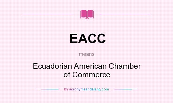 What does EACC mean? It stands for Ecuadorian American Chamber of Commerce