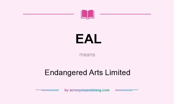 What does EAL mean? It stands for Endangered Arts Limited