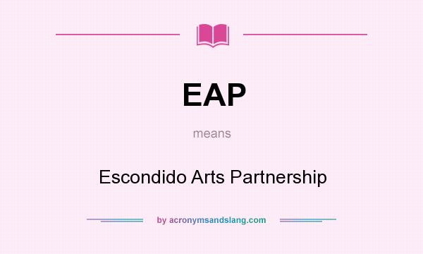 What does EAP mean? It stands for Escondido Arts Partnership