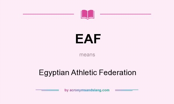 What does EAF mean? It stands for Egyptian Athletic Federation