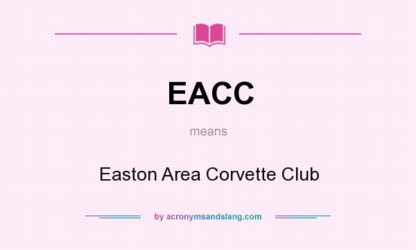 What does EACC mean? It stands for Easton Area Corvette Club