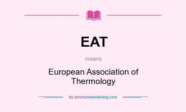 What does EAT mean? It stands for European Association of Thermology