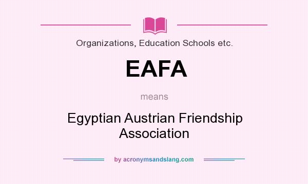 What does EAFA mean? It stands for Egyptian Austrian Friendship Association