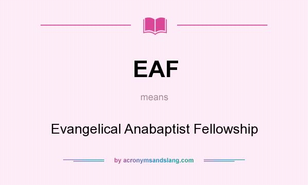 What does EAF mean? It stands for Evangelical Anabaptist Fellowship