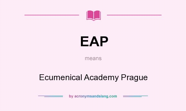 What does EAP mean? It stands for Ecumenical Academy Prague