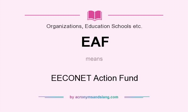 What does EAF mean? It stands for EECONET Action Fund