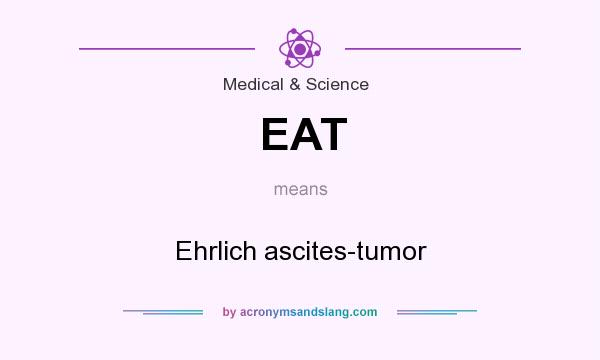 What does EAT mean? It stands for Ehrlich ascites-tumor