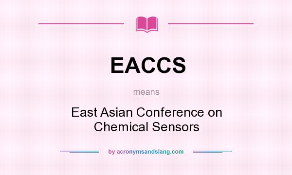 What does EACCS mean? It stands for East Asian Conference on Chemical Sensors