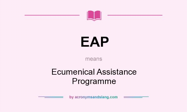 What does EAP mean? It stands for Ecumenical Assistance Programme