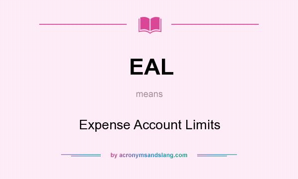 What does EAL mean? It stands for Expense Account Limits