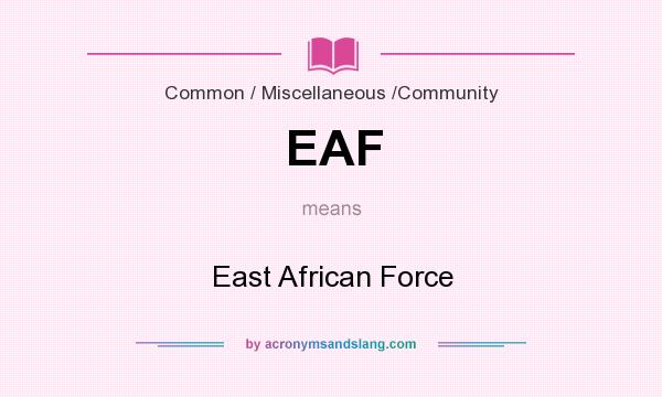What does EAF mean? It stands for East African Force