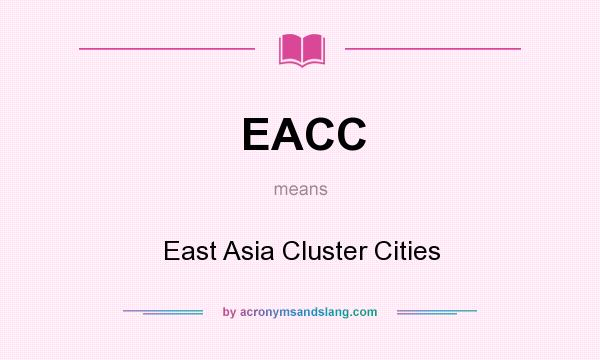 What does EACC mean? It stands for East Asia Cluster Cities
