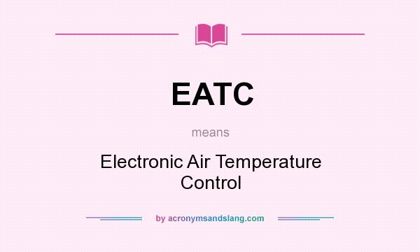 What does EATC mean? It stands for Electronic Air Temperature Control