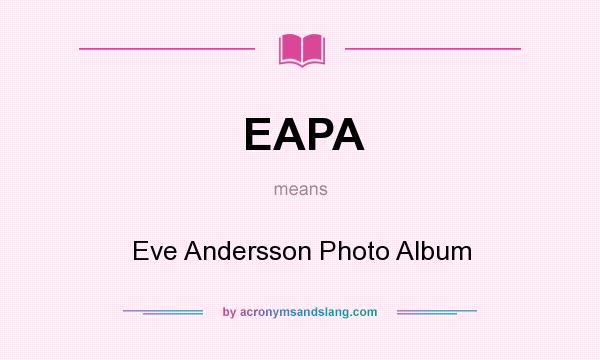 What does EAPA mean? It stands for Eve Andersson Photo Album