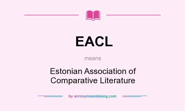 What does EACL mean? It stands for Estonian Association of Comparative Literature