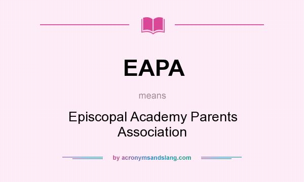 What does EAPA mean? It stands for Episcopal Academy Parents Association