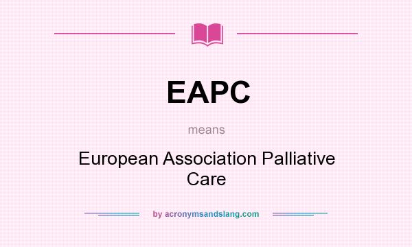 What does EAPC mean? It stands for European Association Palliative Care