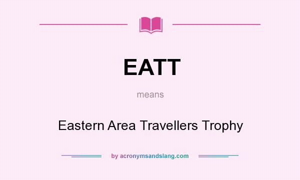 What does EATT mean? It stands for Eastern Area Travellers Trophy