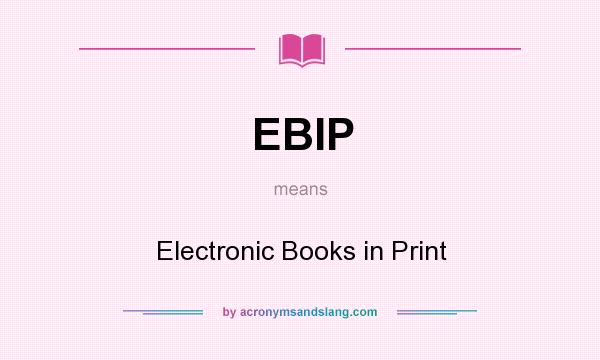 What does EBIP mean? It stands for Electronic Books in Print