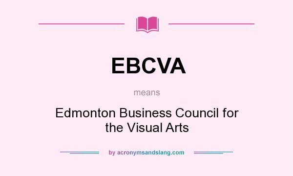 What does EBCVA mean? It stands for Edmonton Business Council for the Visual Arts