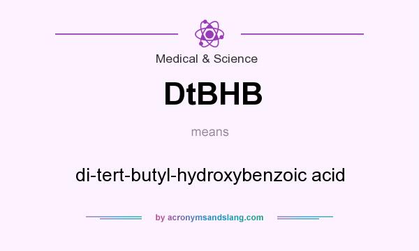 What does DtBHB mean? It stands for di-tert-butyl-hydroxybenzoic acid