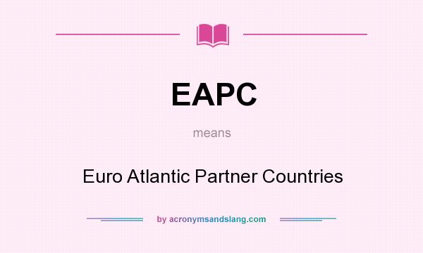What does EAPC mean? It stands for Euro Atlantic Partner Countries