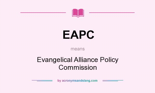 What does EAPC mean? It stands for Evangelical Alliance Policy Commission