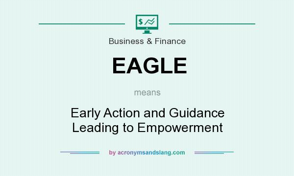 What does EAGLE mean? It stands for Early Action and Guidance Leading to Empowerment