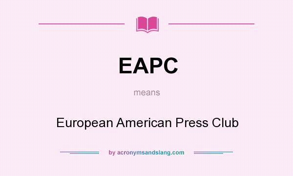 What does EAPC mean? It stands for European American Press Club