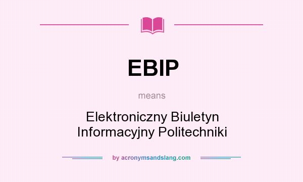 What does EBIP mean? It stands for Elektroniczny Biuletyn Informacyjny Politechniki