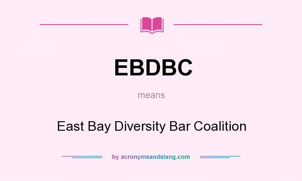 What does EBDBC mean? It stands for East Bay Diversity Bar Coalition