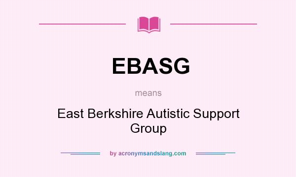 What does EBASG mean? It stands for East Berkshire Autistic Support Group