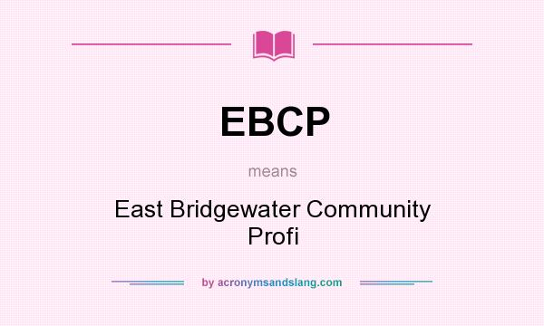 What does EBCP mean? It stands for East Bridgewater Community Profi