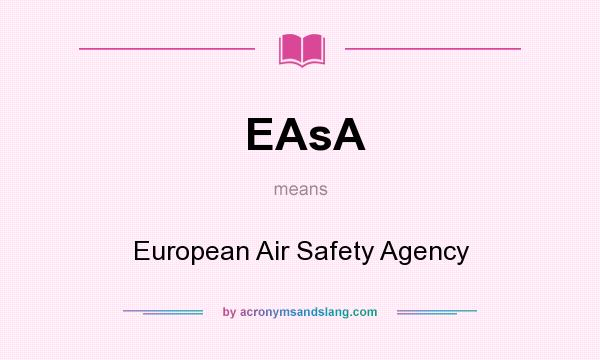 What does EAsA mean? It stands for European Air Safety Agency