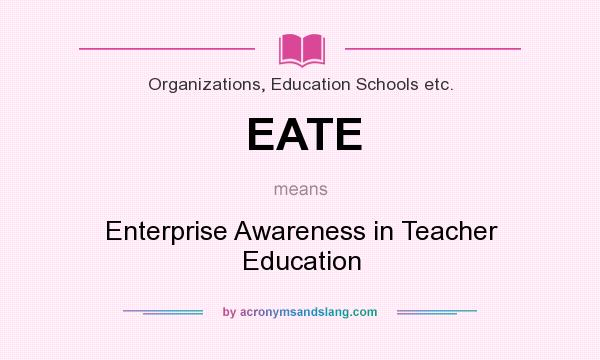 What does EATE mean? It stands for Enterprise Awareness in Teacher Education