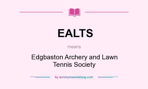 What does EALTS mean? It stands for Edgbaston Archery and Lawn Tennis Society