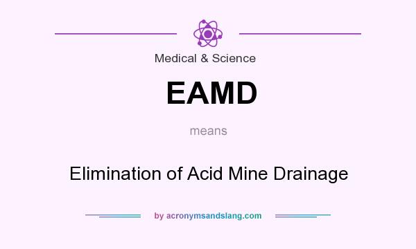 What does EAMD mean? It stands for Elimination of Acid Mine Drainage