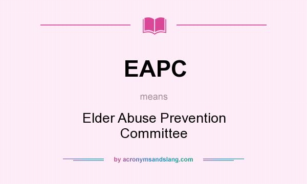 What does EAPC mean? It stands for Elder Abuse Prevention Committee
